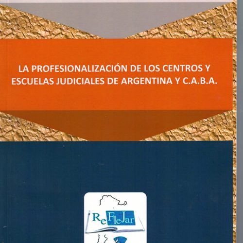 La Profesionalización de los Centros y Escuelas Judiciales de Argentina y C.A.B.A.