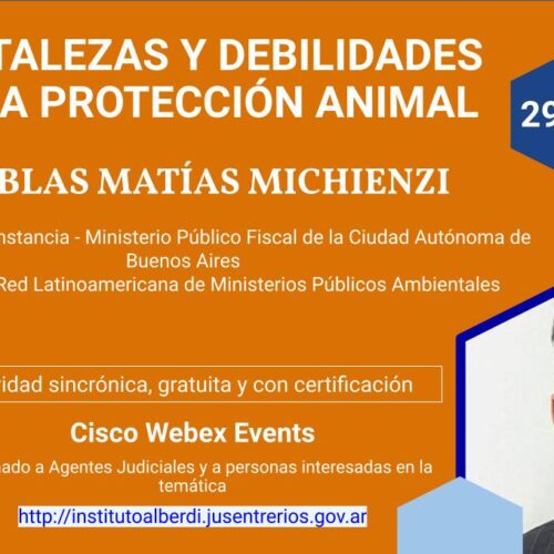 WEBINAR FORTALEZAS Y DEBILIDADES EN LA PROTECCIÓN ANIMAL (Instituto “Dr. Juan Bautista Alberdi” – Entre Ríos)