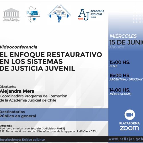  Videoconferencia: “EL ENFOQUE RESTAURATIVO EN LOS SISTEMAS DE JUSTICIA JUVENIL” – RIAEJ/CEJU/REFLEJAR