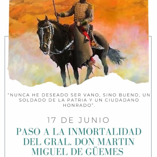17 de junio – Paso a la inmortalidad del Gral. Don Martin Miguel de Güemes