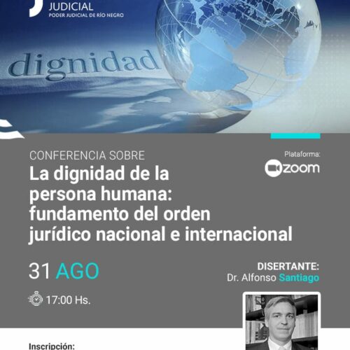 Conferencia sobre: “La Dignidad de la Persona Humana: Fundamento del Orden Jurídico Nacional e Internacional”