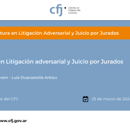 Charla informativa Diplomatura en Litigación adversarial y Juicio por Jurados