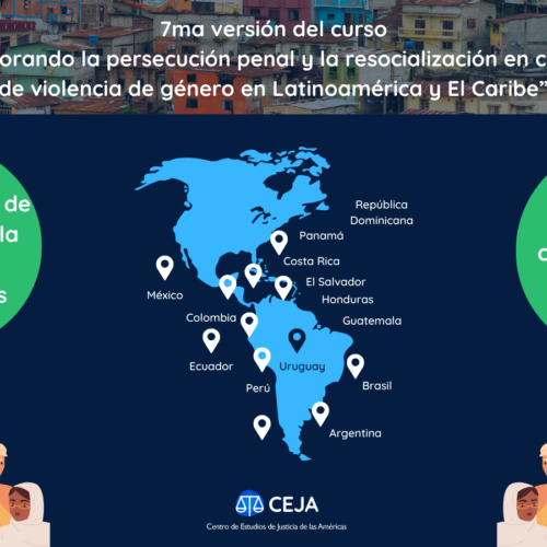 Difusión: CEJA – Curso “Mejorando la persecución penal y la resocialización en casos de violencia de género en Latinoamérica y El Caribe”